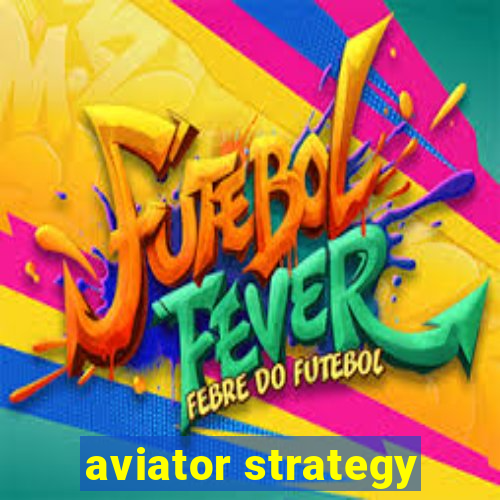 aviator strategy